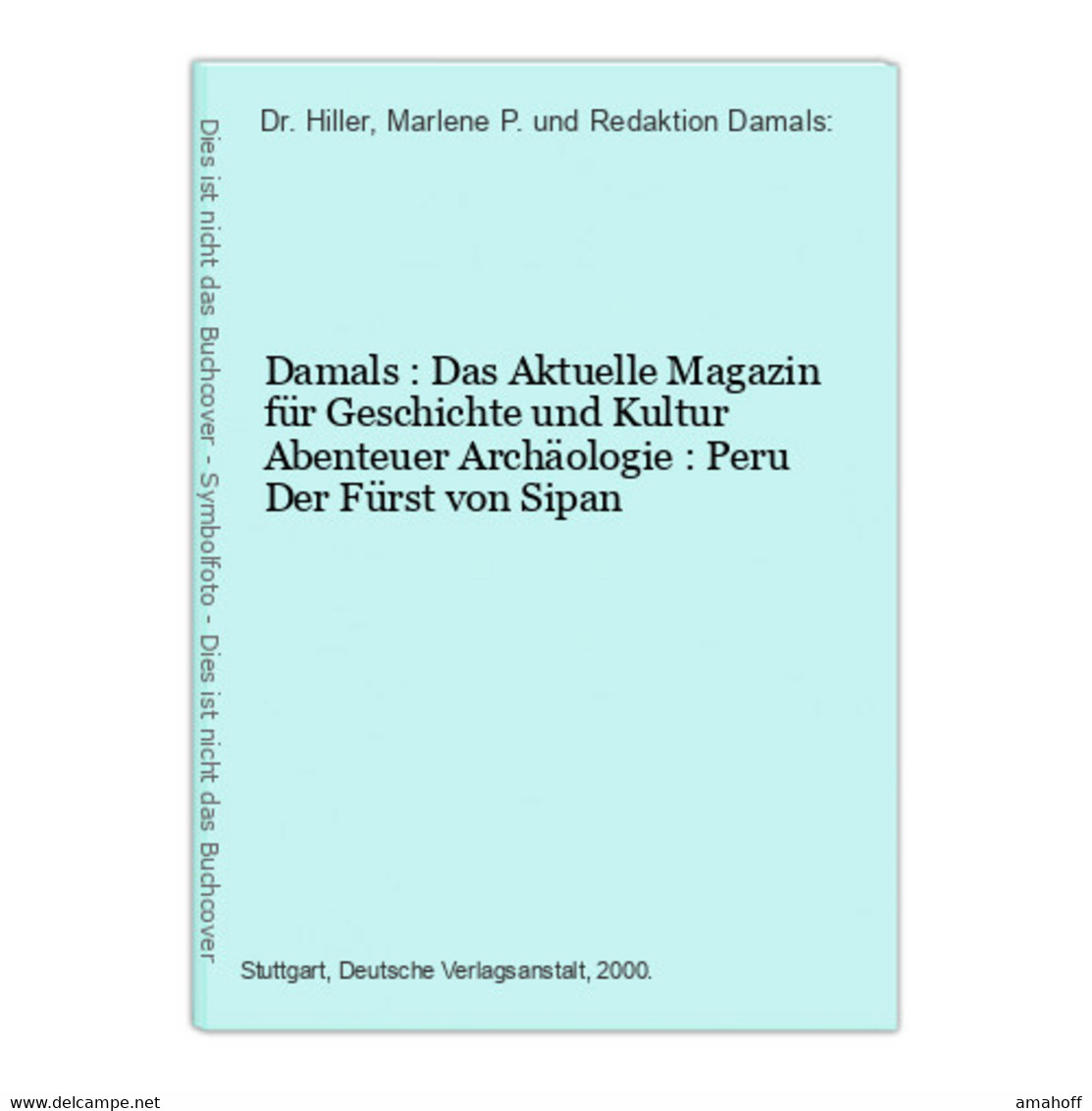 Damals : Das Aktuelle Magazin Für Geschichte Und Kultur Abenteuer Archäologie : Peru Der Fürst Von Sipan - Sonstige & Ohne Zuordnung