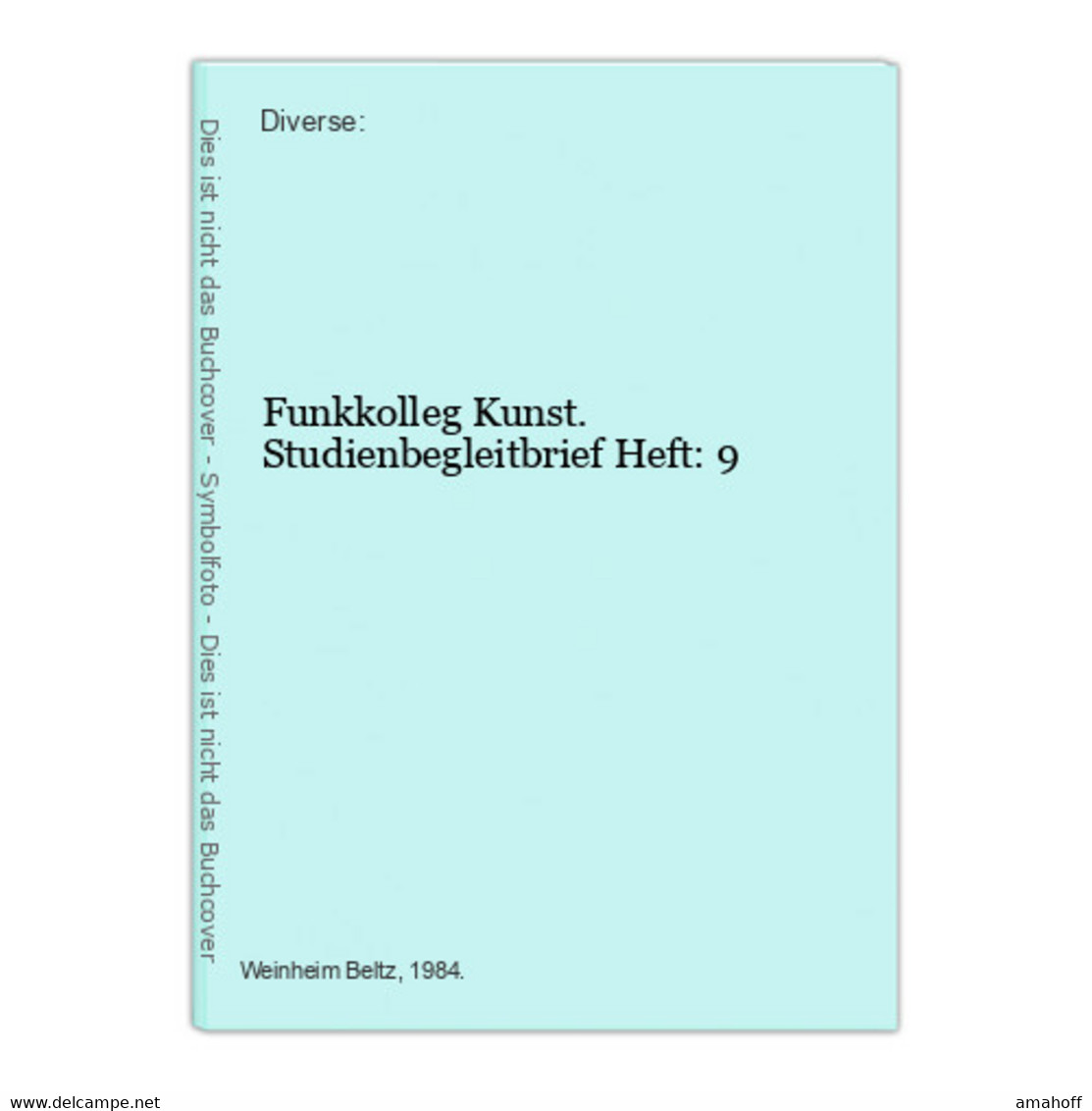 Funkkolleg Kunst. Studienbegleitbrief Heft: 9 - Sonstige & Ohne Zuordnung