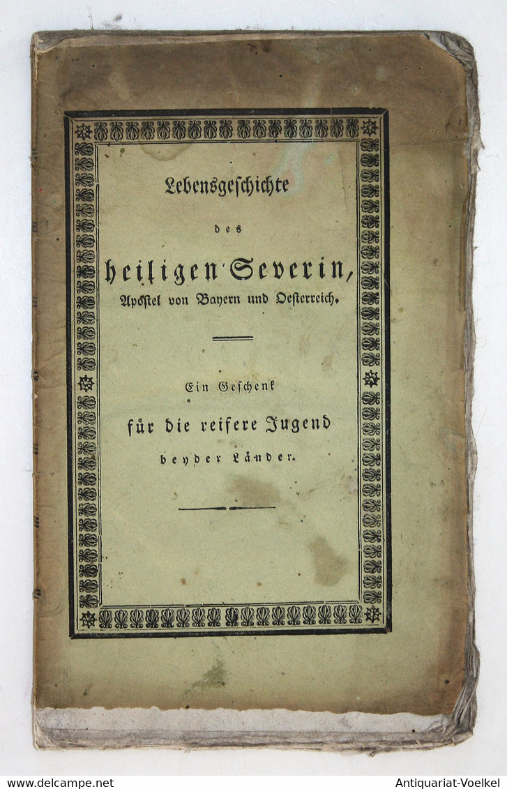Lebensgeschichte Des Heiligen Severin, Apostels Von Bayern Und Oesterreich; Zur Belehrung Un Nachahmung, Haupt - Landkarten