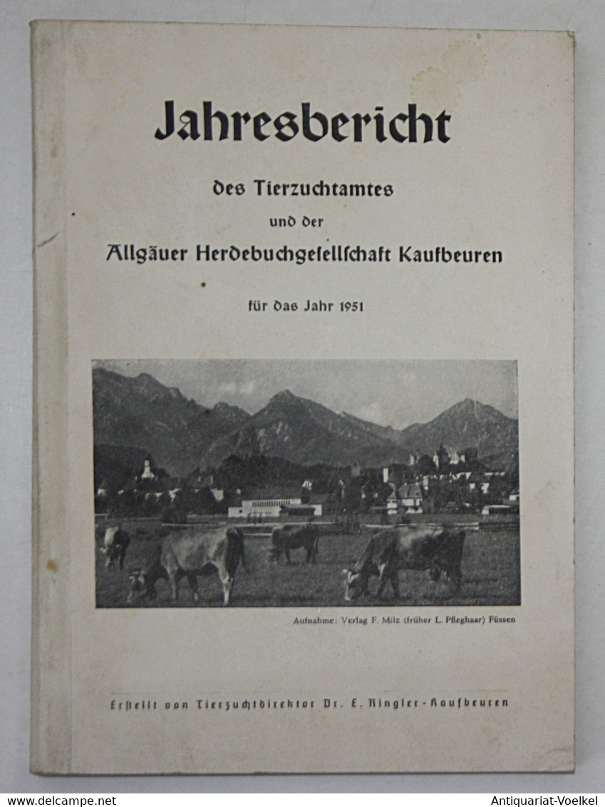 Jahresbericht Des Tierzuchtamtes Und Der Allgäuer Herdebuchgesellschaft Kaufbeuren Für Das Jahr 1951. - Maps Of The World