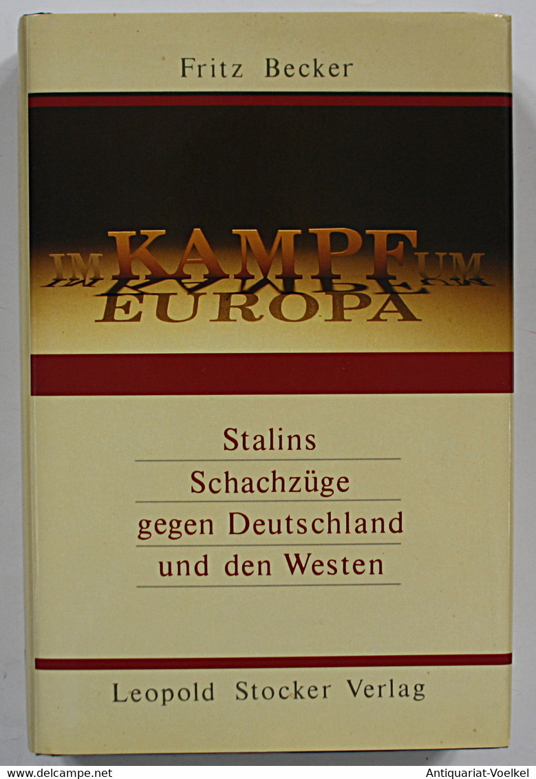 Im Kampf Um Europa. Stalins Schachzüge Gegen Deutschland Und Den Westen. - 5. Guerres Mondiales