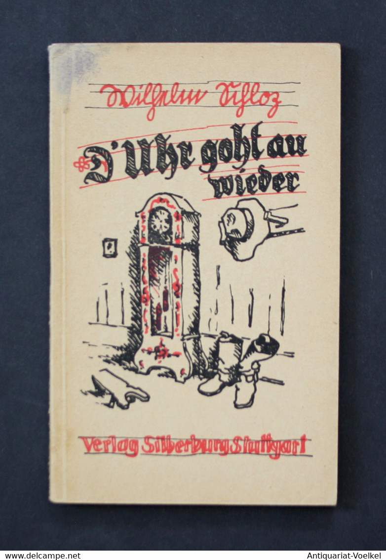 D'Uhr Goht Au Wieder. EIn Ernst-heiteres Spiel Aus Schwaben In Vier Handlungen. - Internationale Auteurs