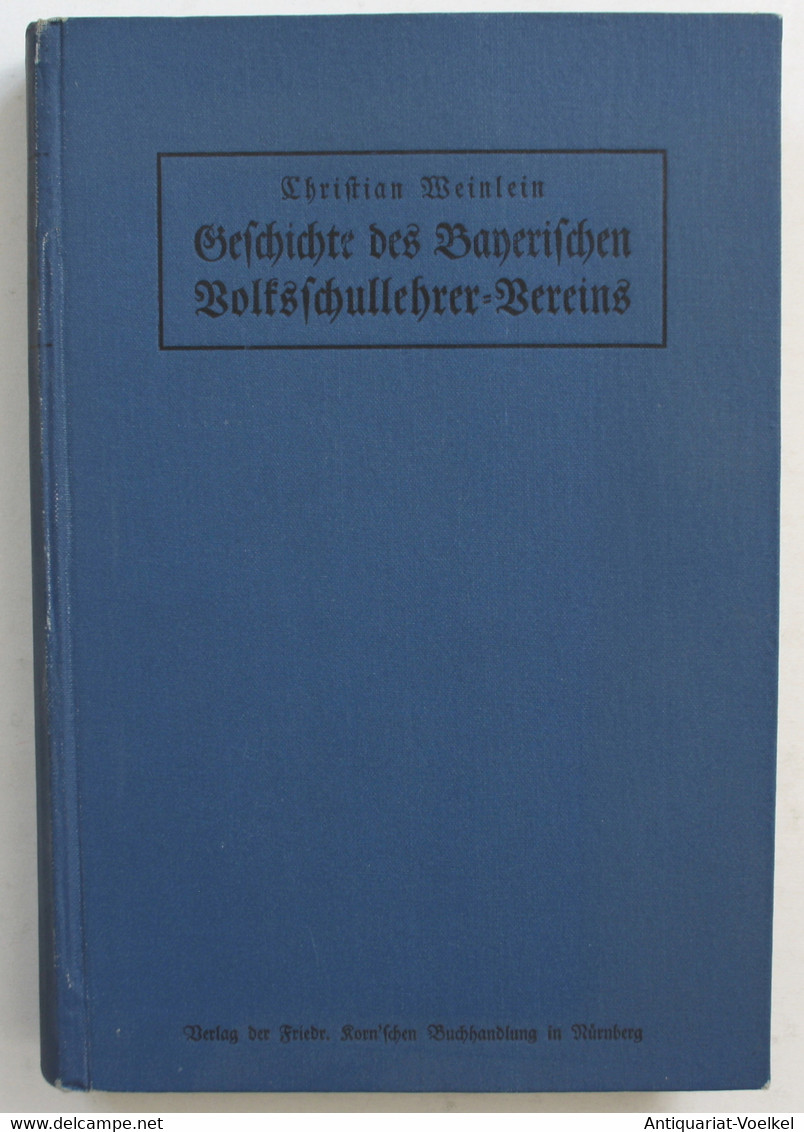 Geschichte Des Bayerischen Volkschullehrer-Vereins. Die Geschichte Seiner Ersten 50 Jahre: 1861-1911. - Maps Of The World