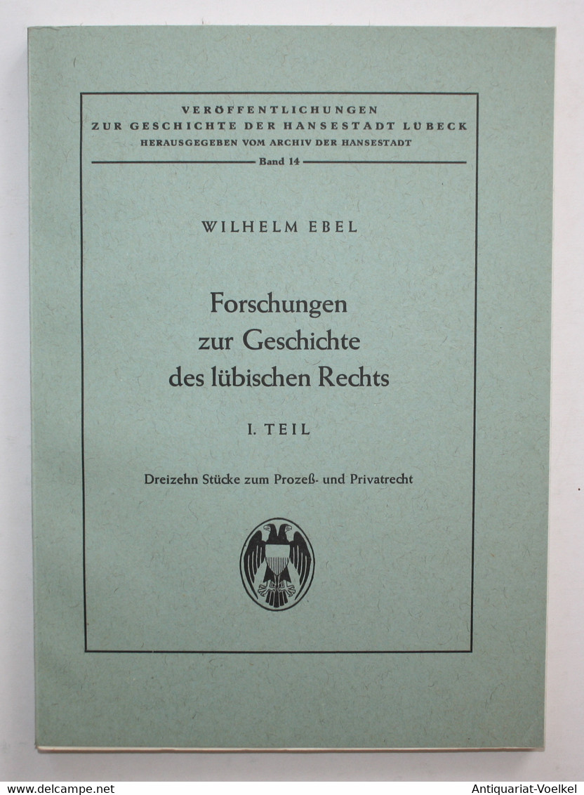 Forschungen Zur Geschichte Des Lübischen Rechts. 1. Teil Dreizehn Stücke Zum Prozeß- Und Privatrecht. - Mappemondes