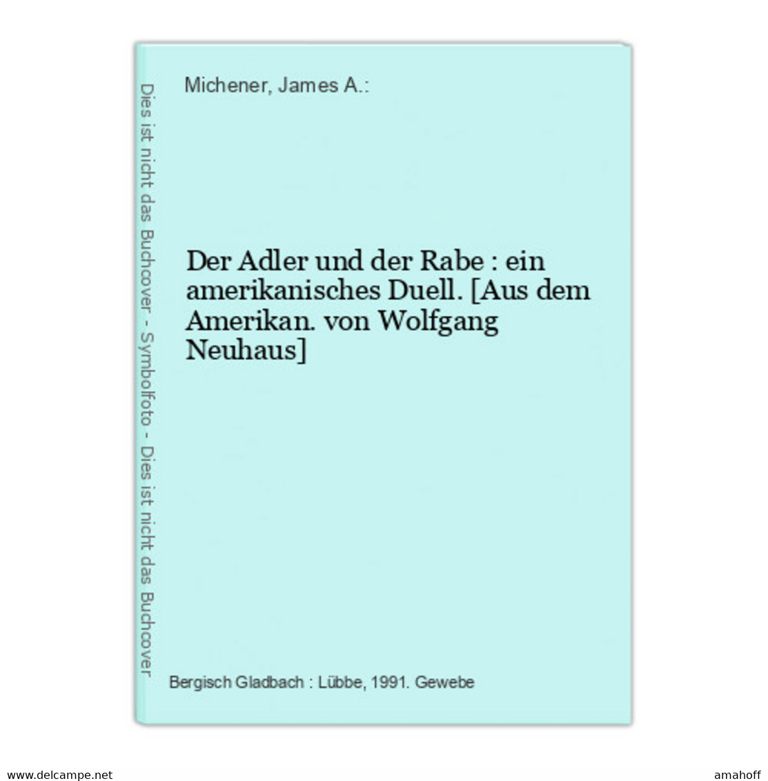 Der Adler Und Der Rabe : Ein Amerikanisches Duell. - 4. 1789-1914
