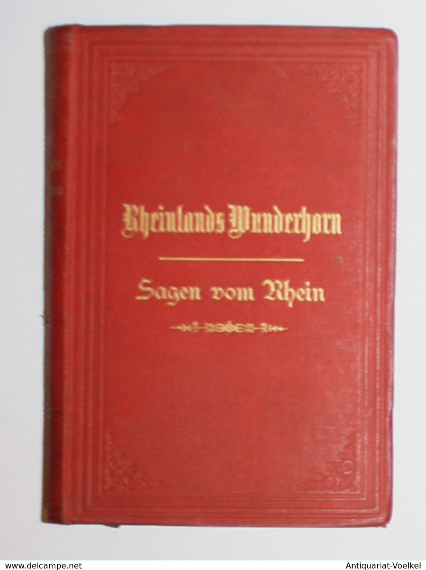 Rheinlands Wunderhorn. Sagen, Geschichten Und Legenden, Auch Ränke Und Schwänke Aus Den Ritterburgen, Klöstern - Maps Of The World