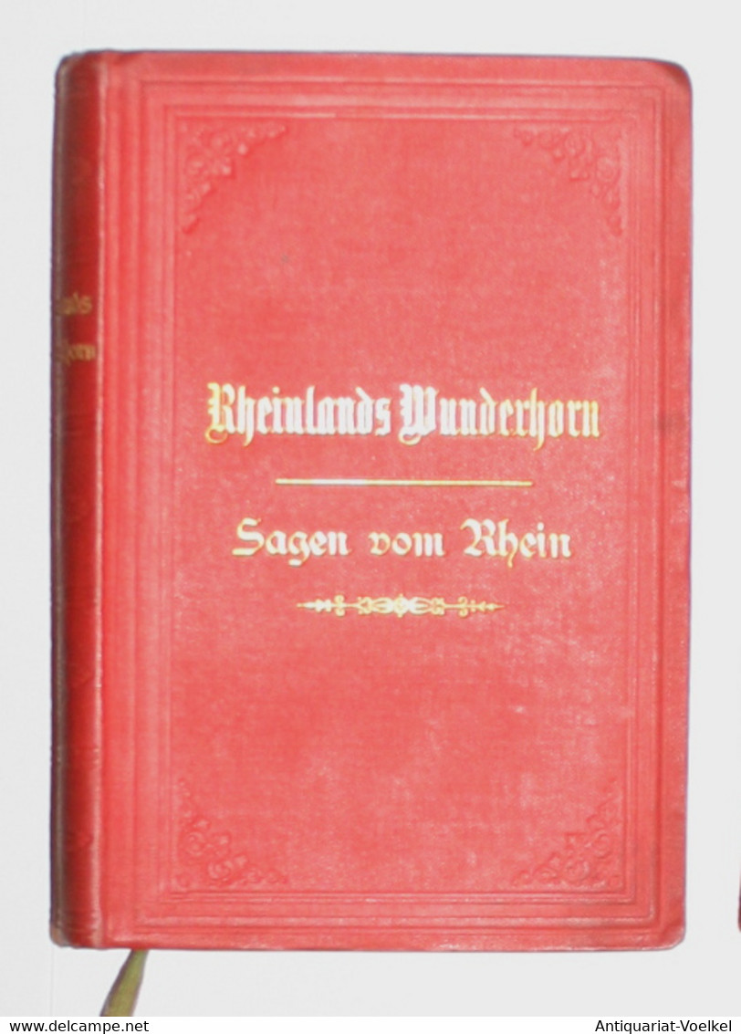 Rheinlands Wunderhorn. Sagen, Geschichten Und Legenden, Auch Ränke Und Schwänke Aus Den Ritterburgen, Klöstern - Maps Of The World