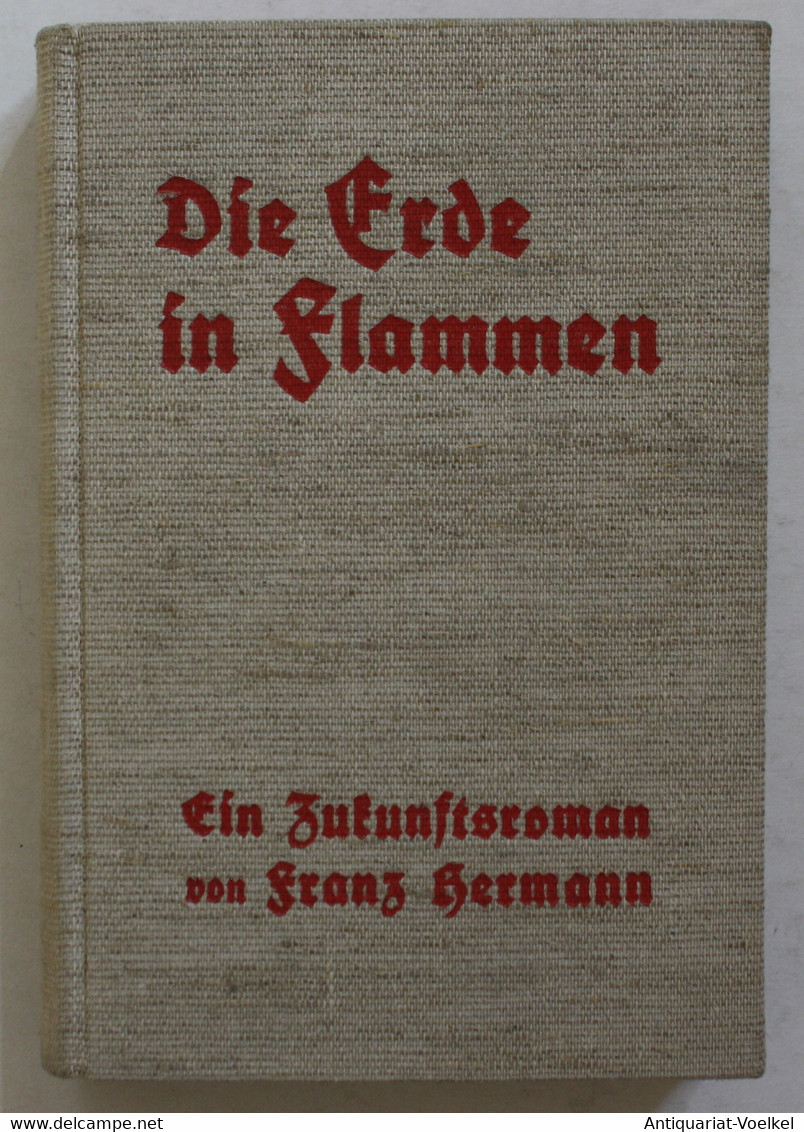 Die Erde In Flammen. Ein Zukunftsroman Aus Den Jahren 1937/38. - 5. Guerres Mondiales