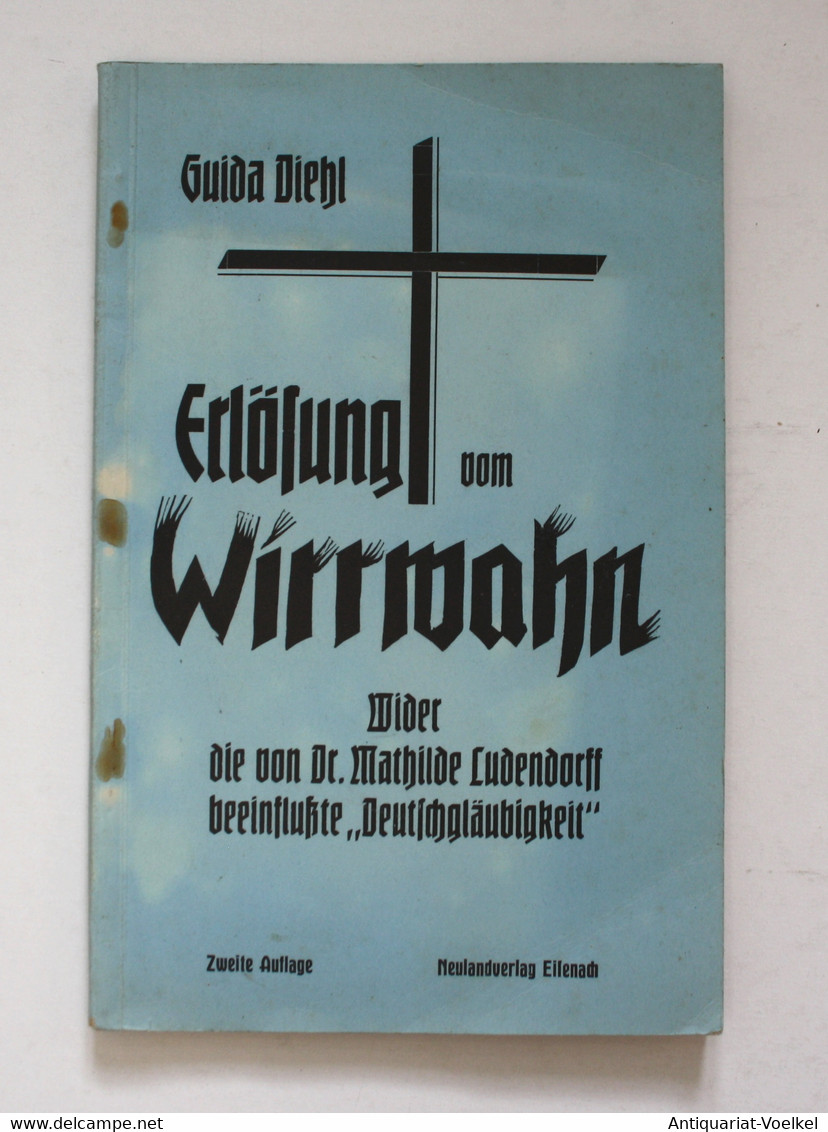 Erlösung Von Wirrwahn. Wieder Die Von Dr. Mathilde Ludendorff Beeinflusste Deutschgläubigkeit 2. Auflage - 5. Zeit Der Weltkriege