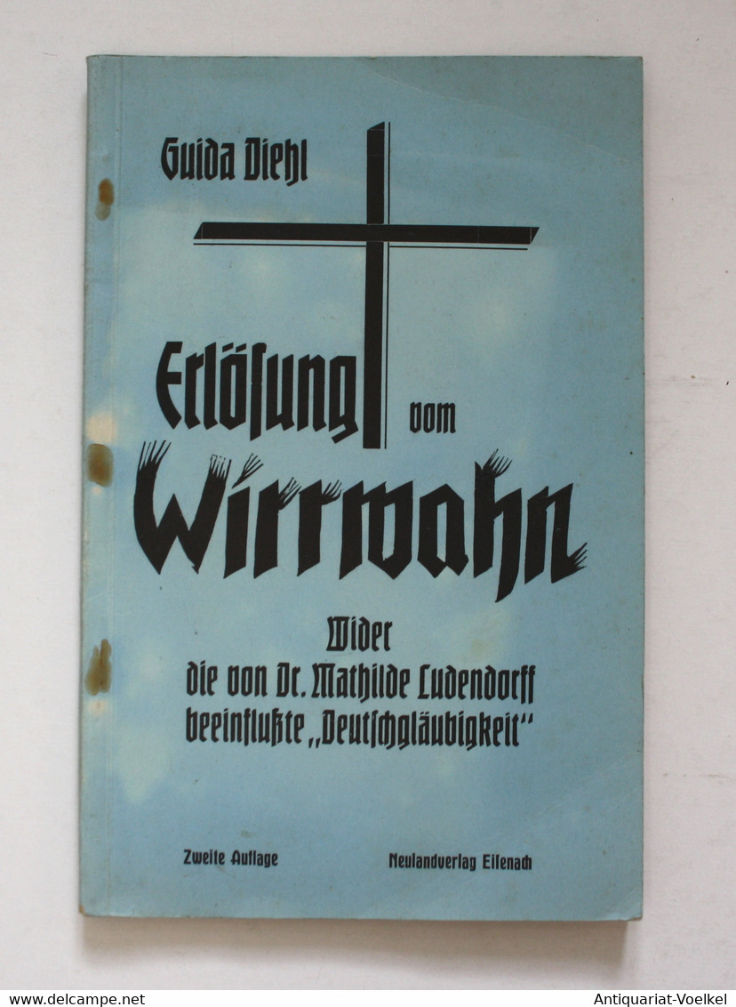 Erlösung Von Wirrwahn. Wieder Die Von Dr. Mathilde Ludendorff Beeinflusste Deutschgläubigkeit 2. Auflage - 5. Wereldoorlogen