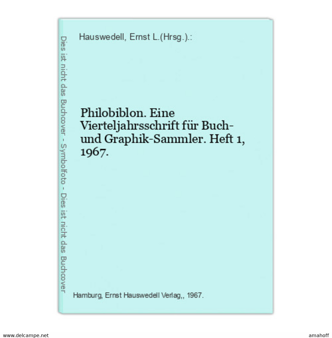 Philobiblon. Eine Vierteljahrsschrift Für Buch- Und Graphik-Sammler. Heft 1,  1967. - Sonstige & Ohne Zuordnung