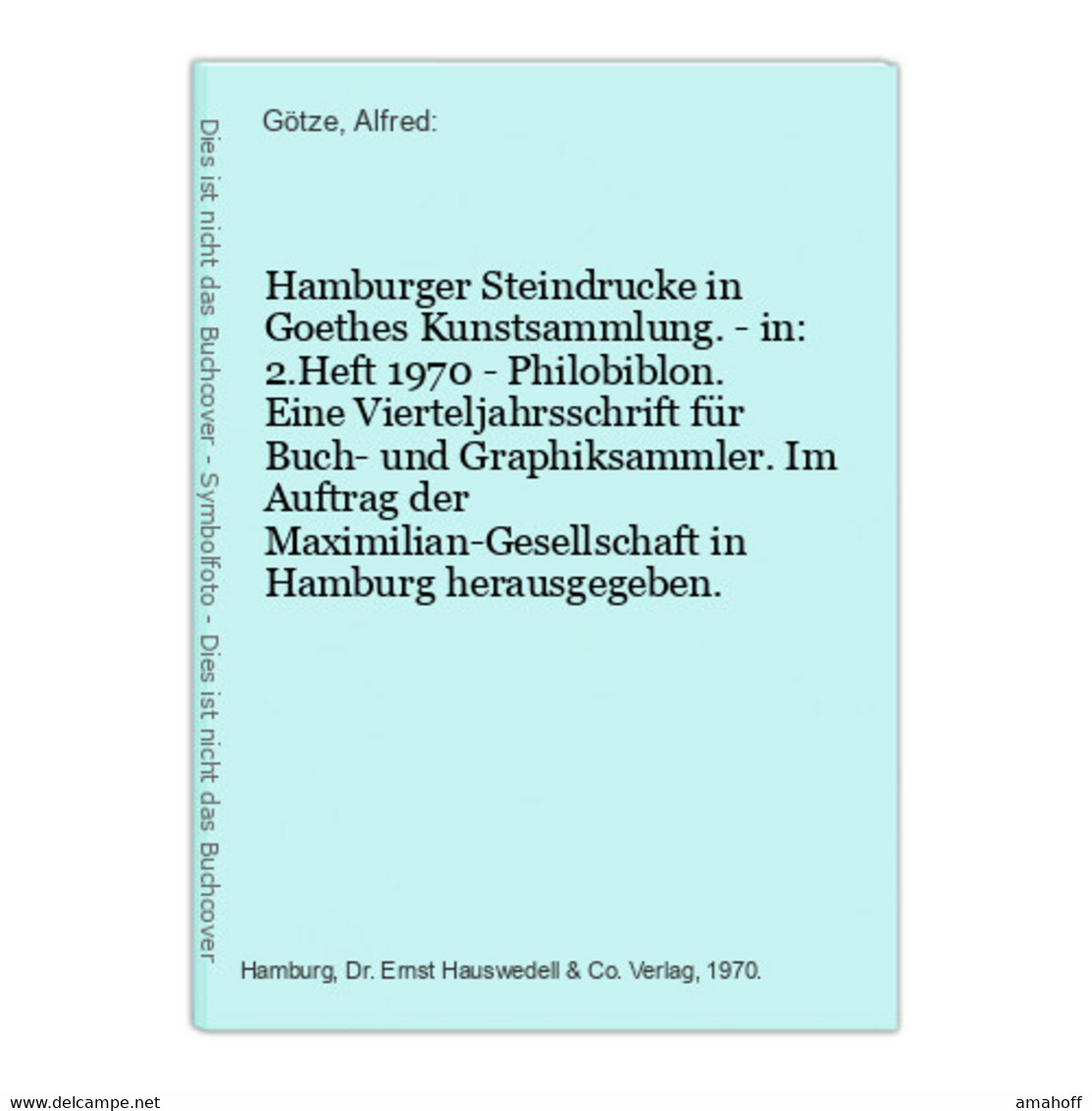 Hamburger Steindrucke In Goethes Kunstsammlung. - In: 2.Heft 1970 - Philobiblon. Eine Vierteljahrsschrift Für - Sonstige & Ohne Zuordnung