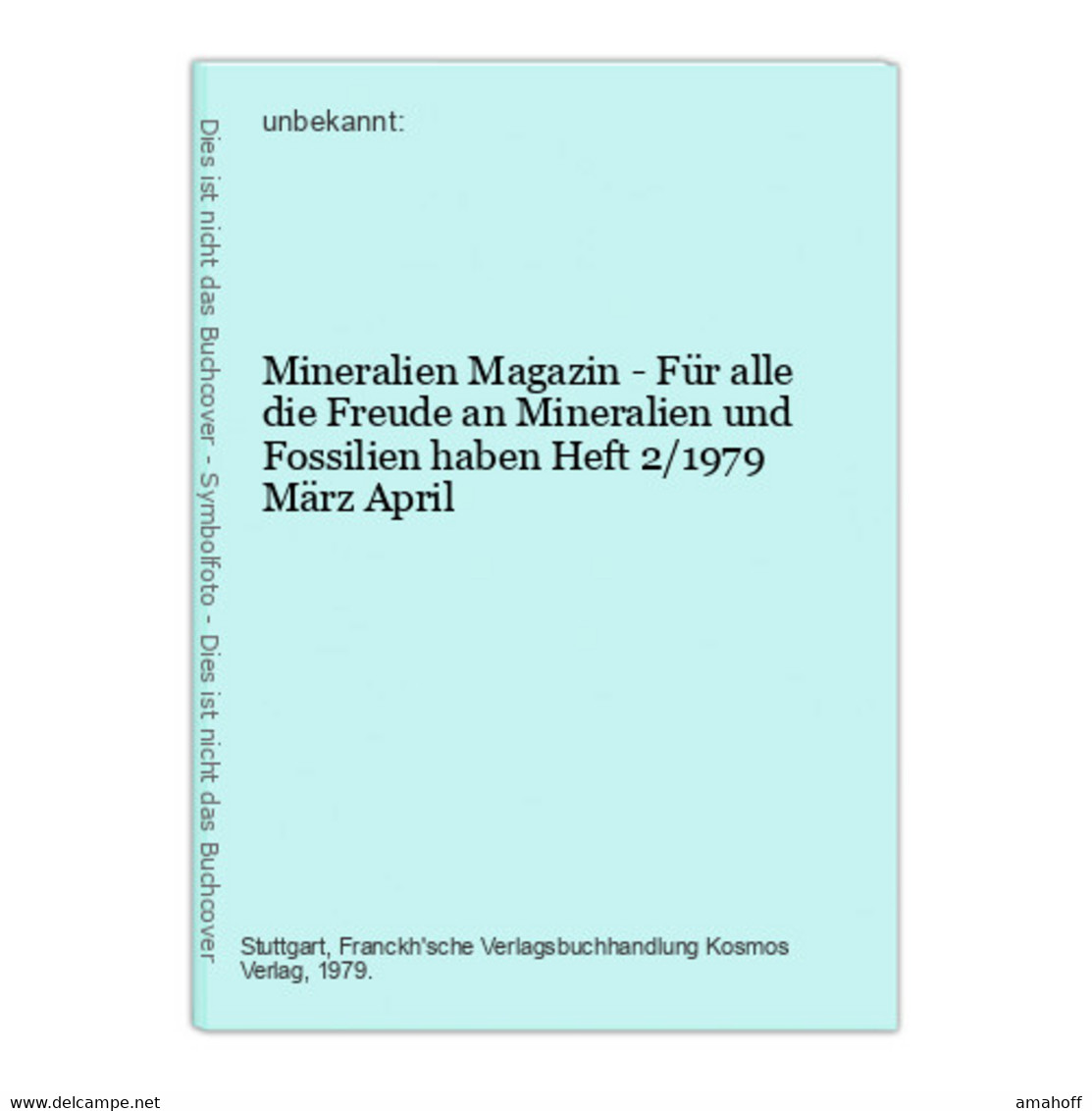 Mineralien Magazin - Für Alle Die Freude An Mineralien Und Fossilien Haben Heft 2/1979 März April - Sonstige & Ohne Zuordnung