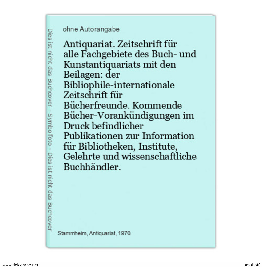 Antiquariat. Zeitschrift Für Alle Fachgebiete Des Buch- Und Kunstantiquariats Mit Den Beilagen: Der Bibliophil - Sonstige & Ohne Zuordnung