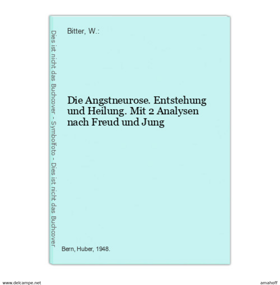 Die Angstneurose. Entstehung Und Heilung. Mit 2 Analysen Nach Freud Und Jung - Psychologie