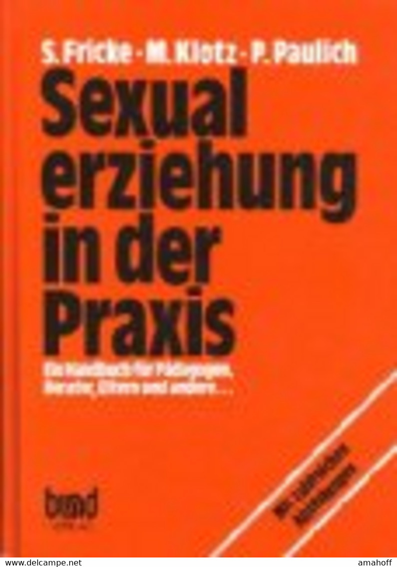 Sexualerziehung In Der Praxis : E. Handbuch Für Pädagogen, Berater, Eltern U.a. ; Aus D. Arbeit D. Pro Familia - Psychology
