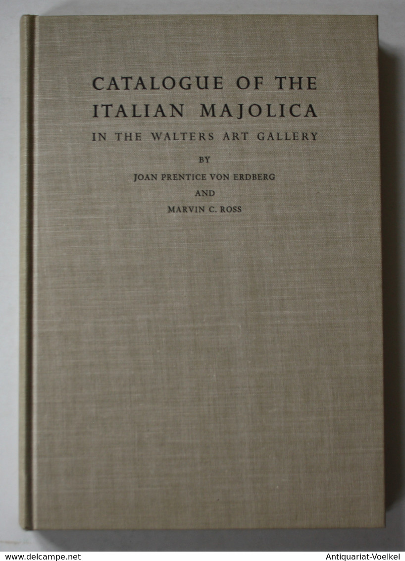 Catalogue Of The Italian Majolica In The Walters Art Gallery. - Fotografie