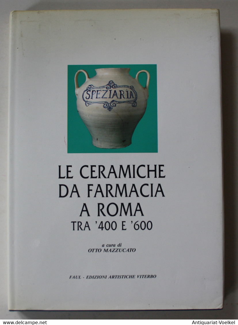 Le Ceramiche Da Farmacia A Roma Tra '400 E '600. - Photographie