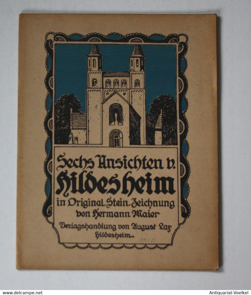 Sechs Ansichten Von Hildesheim In Original Stein Zeichnungen Von Hermann Maier. - Mapamundis