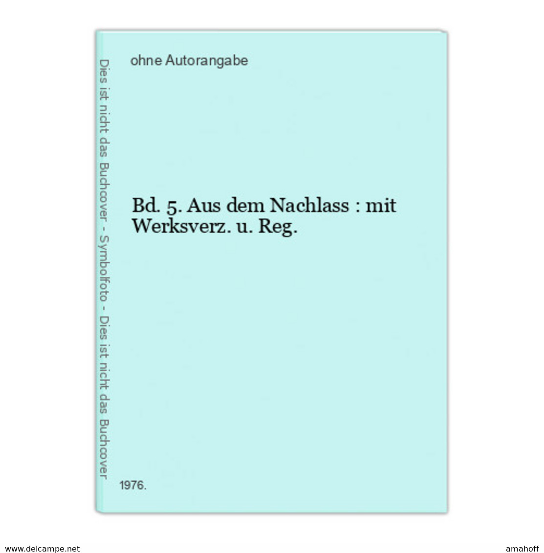 Bd. 5. Aus Dem Nachlass : Mit Werksverz. U. Reg. - 4. Neuzeit (1789-1914)