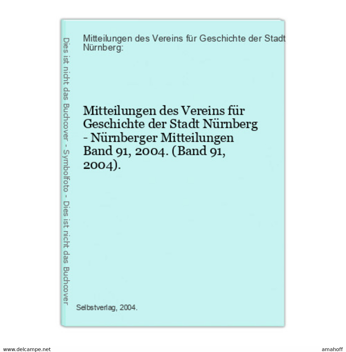 Mitteilungen Des Vereins Für Geschichte Der Stadt Nürnberg - Nürnberger Mitteilungen Band 91, 2004. (Band 91, - 4. Neuzeit (1789-1914)