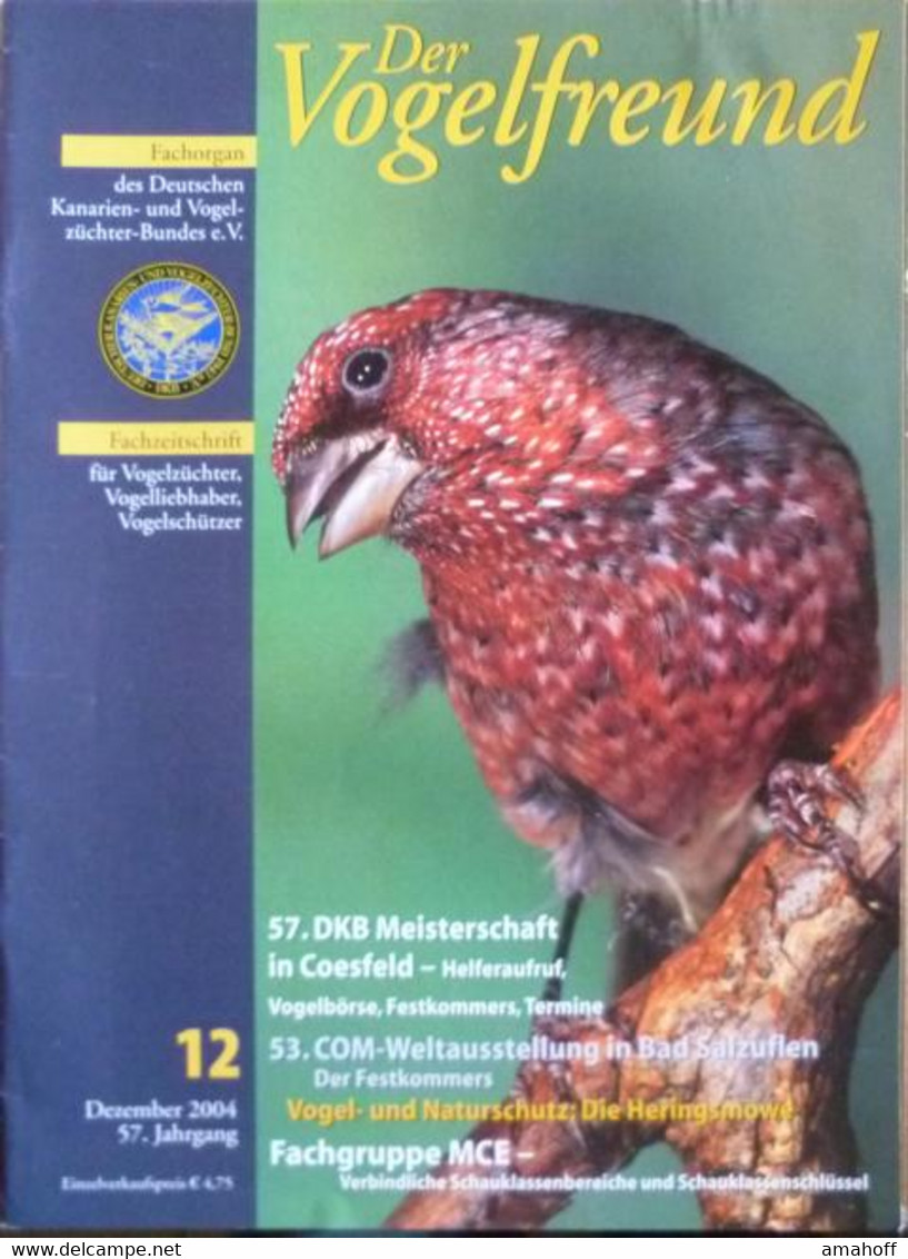 Der Vogelfreund. Fachzeitschrift Für Vogelzüchter, Vogelliebhaber, Vogelschützer. 57. Jahrgang. 2004 - Sonstige & Ohne Zuordnung