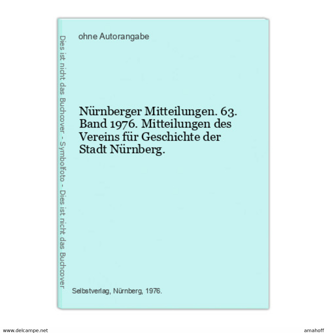 Nürnberger Mitteilungen. 63. Band 1976. Mitteilungen Des Vereins Für Geschichte Der Stadt Nürnberg. - 4. Neuzeit (1789-1914)