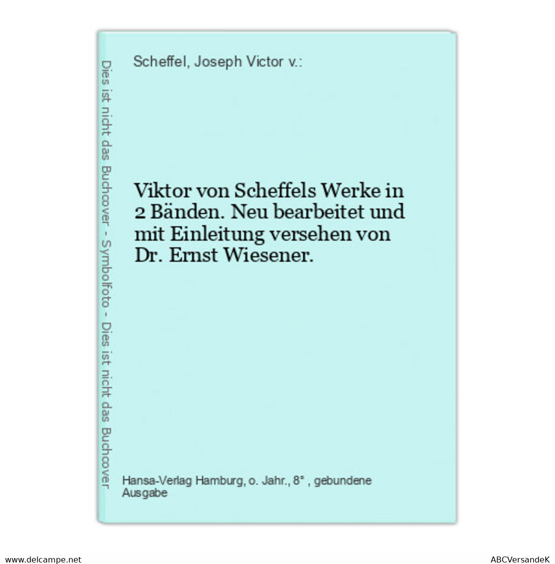Viktor Von Scheffels Werke In 2 Bänden. Neu Bearbeitet Und Mit Einleitung Versehen Von Dr. Ernst Wiesener. - German Authors