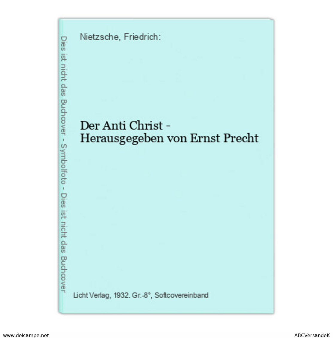 Der Anti Christ - Herausgegeben Von Ernst Precht - Sonstige & Ohne Zuordnung