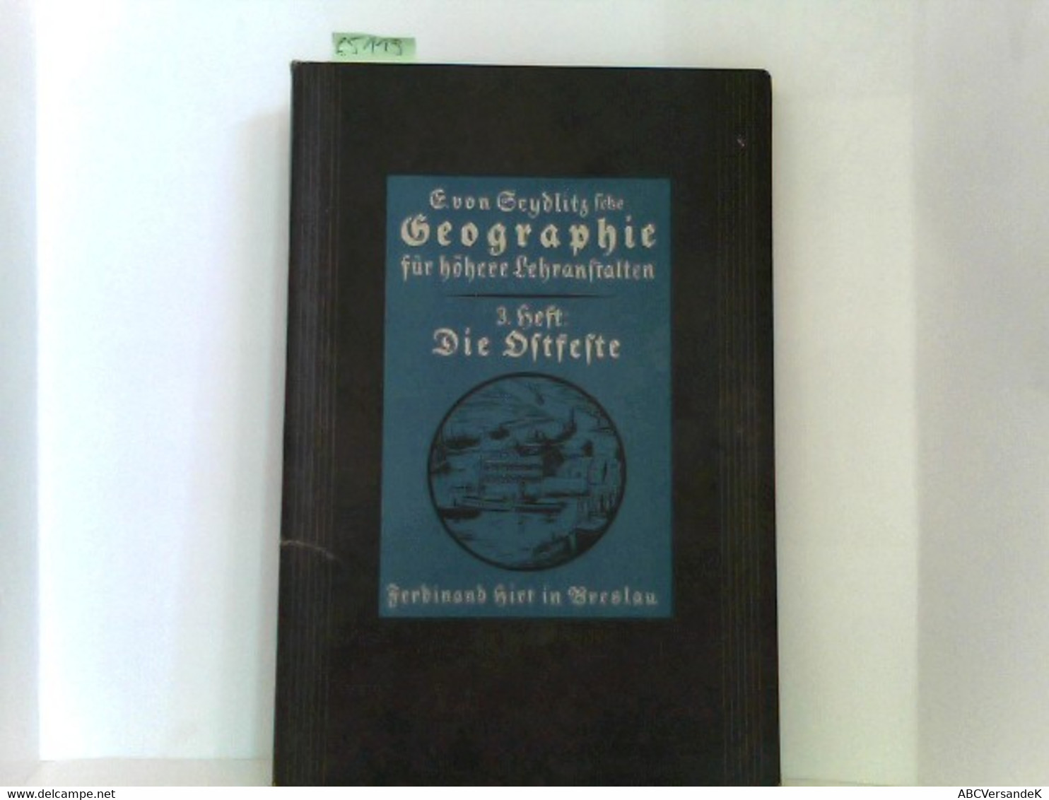 E. Von Sendlitzsche Geographie Für Höhere Lehranstalten. 3. Heft Die Ostfeste - Allemagne (général)