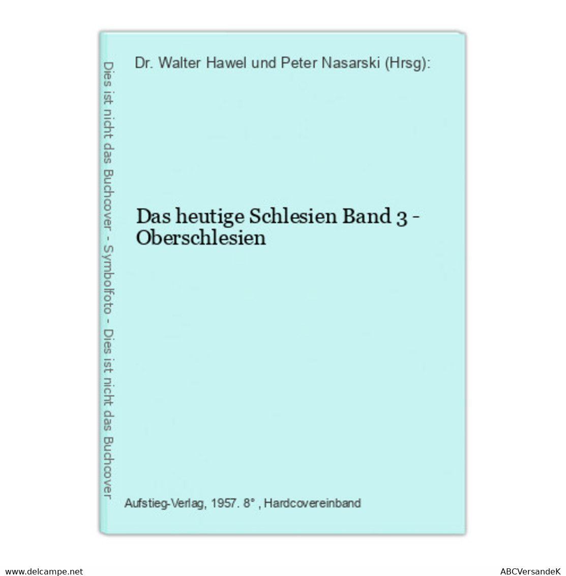 Das Heutige Schlesien Band 3 - Oberschlesien - Alemania Todos