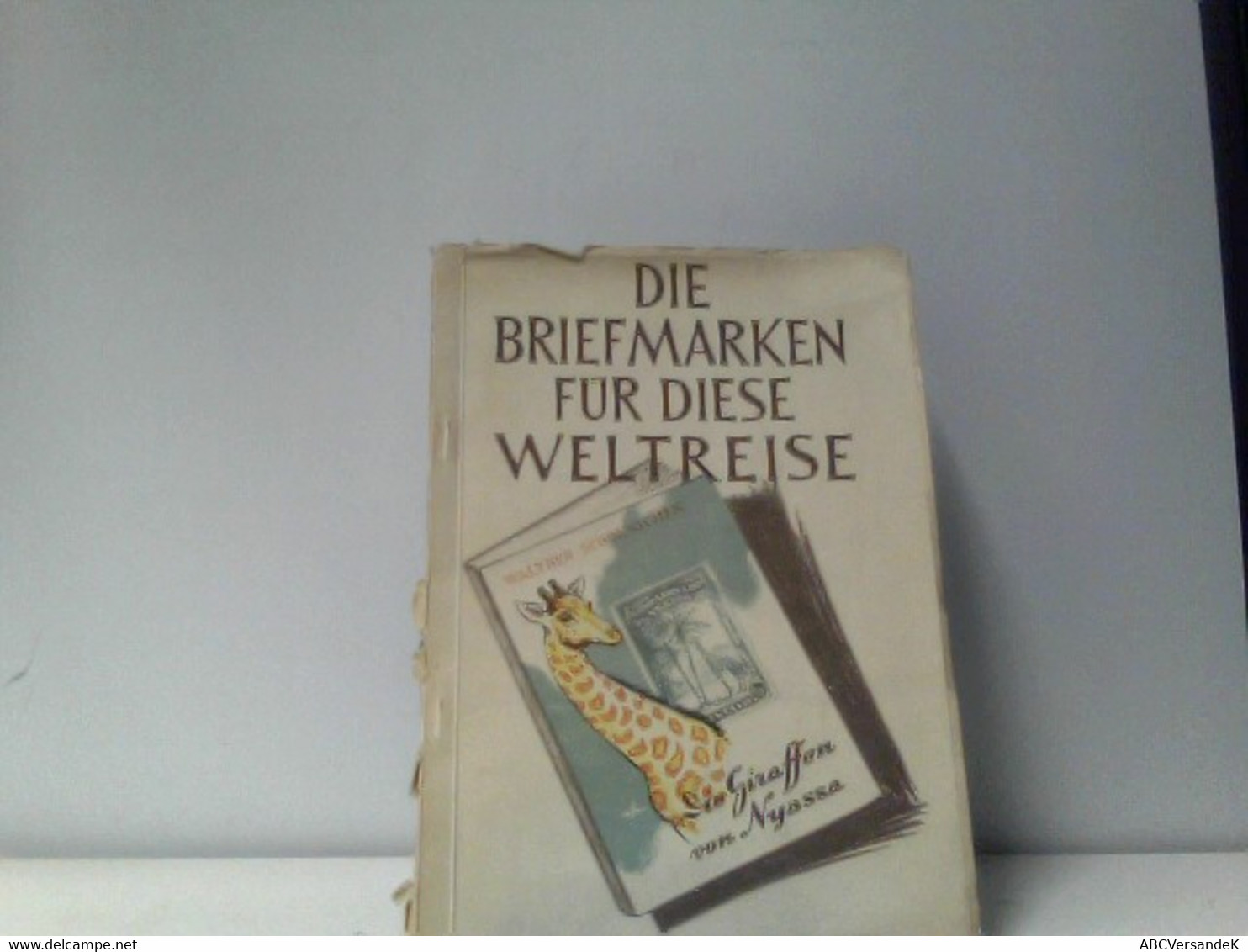 Die Briefmarken Für Diese Weltreise. 32 Tafeln Mit 162 Briefmarkenbildern Zu Die Giraffen Von Nyassa. - Filatelie