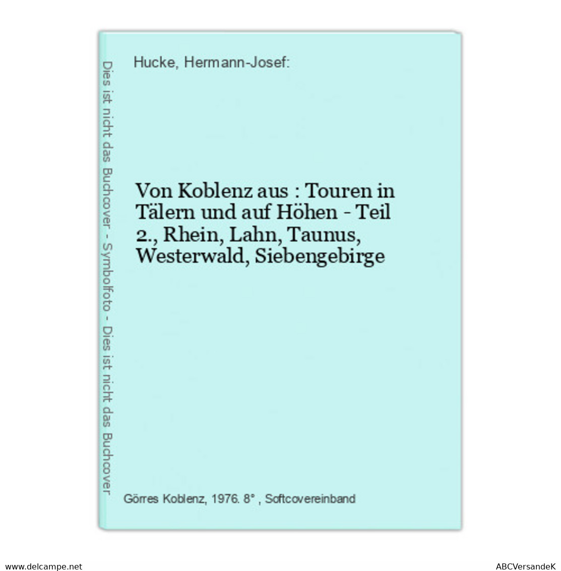 Von Koblenz Aus : Touren In Tälern Und Auf Höhen - Teil 2., Rhein, Lahn, Taunus, Westerwald, Siebengebirge - Afrique
