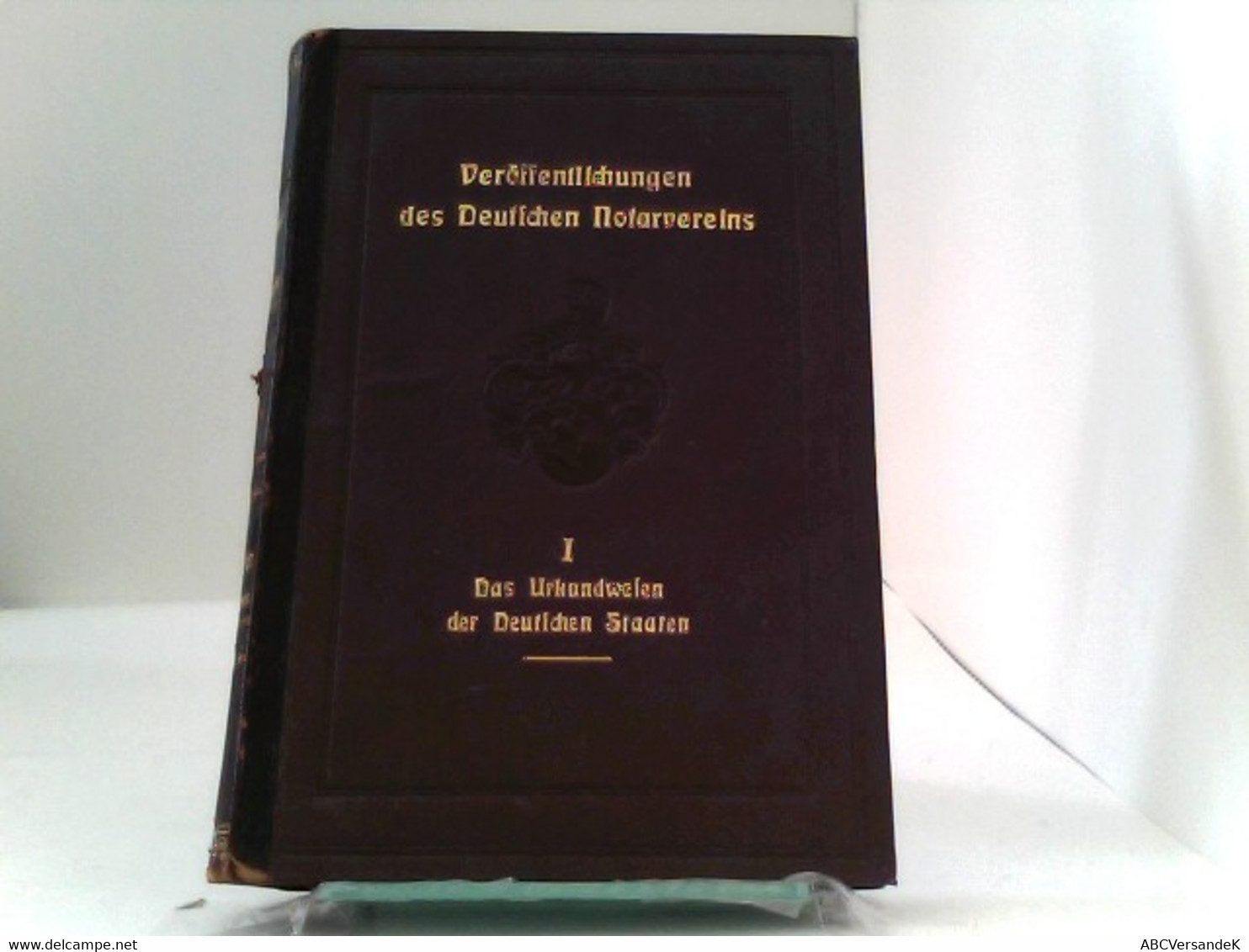 Das Urkundwesen Der Deutschen Staaten. Herausgegeben Vom Deutschen Notarvereine E.V. Zu Halle A.S. - Law