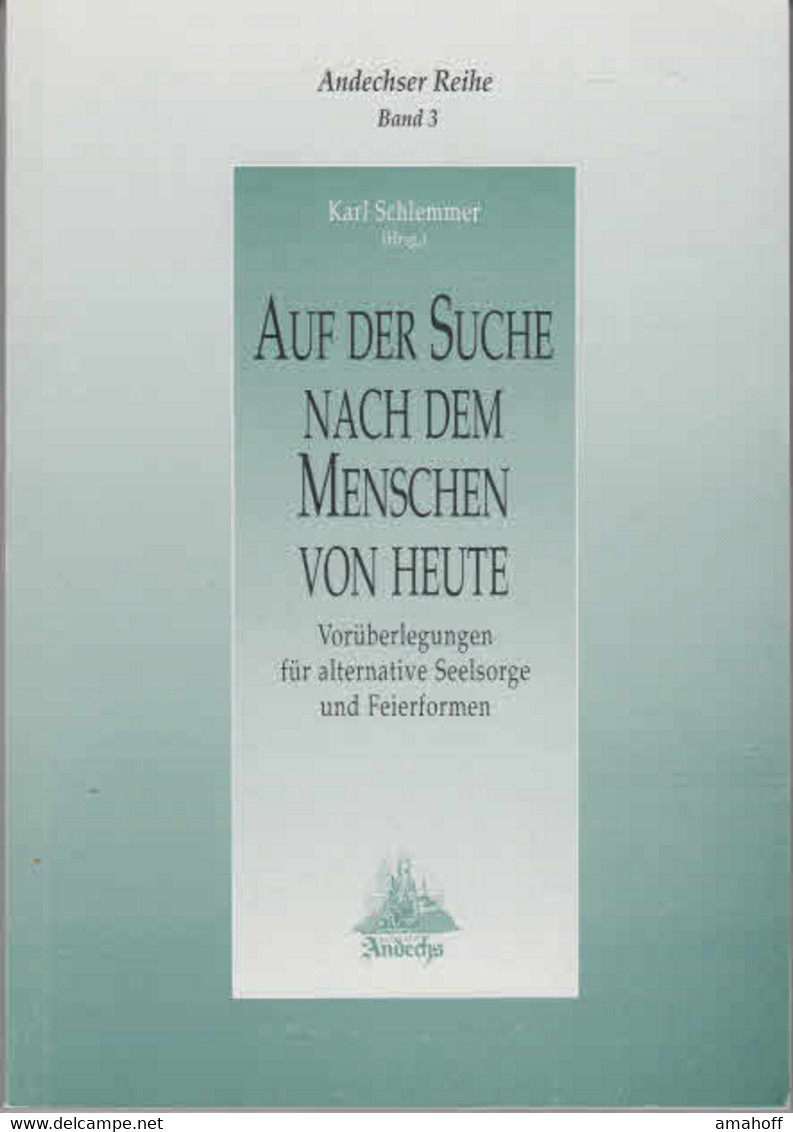 Auf Der Suche Nach Dem Menschen Von Heute : Vorüberlegungen Für Alternative Seelsorge Und Feierformen. - Sonstige & Ohne Zuordnung