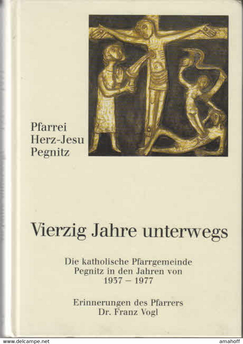 Vierzig Jahre Unterwegs : Die Katholische Pfarrgemeinde Pegnitz In Den Jahren Von 1937-1977 - Sonstige & Ohne Zuordnung