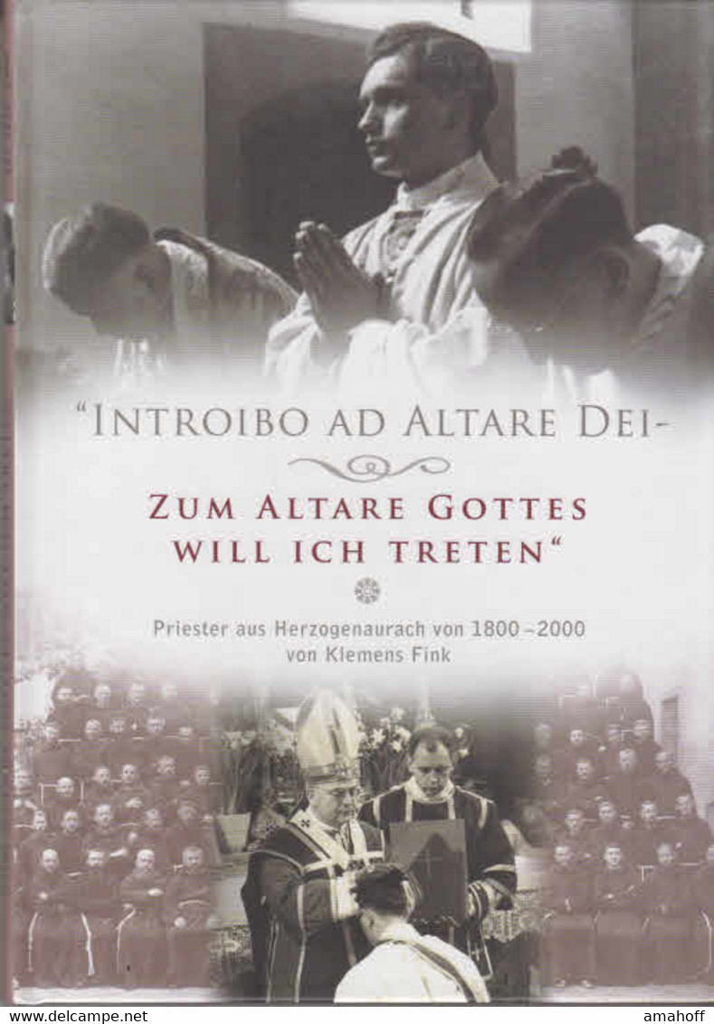 Introibo Ad Altare Dei - Zum Altare Gottes Will Ich Treten : Priester Aus Herzogenaurach Von 1800-2000. - Sonstige & Ohne Zuordnung