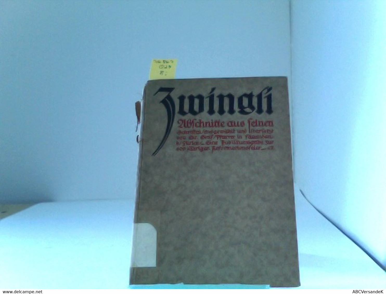 Zwingli : Eine Jubiläumsgabe Zur 400jährigen Reformationsfeier , Abschnitte Aus Seinen Schriften. Ausgew. Und - Sonstige & Ohne Zuordnung