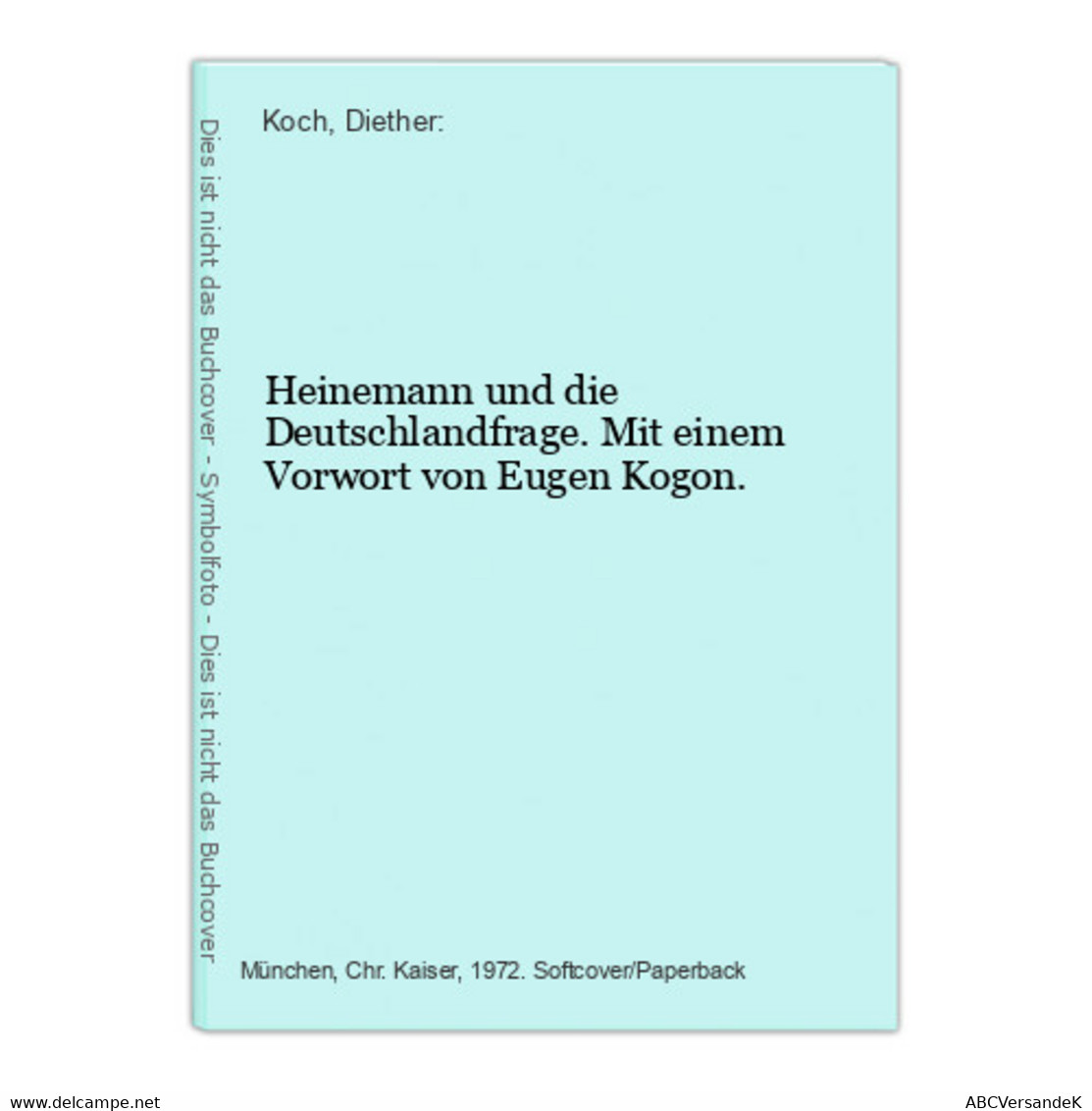 Heinemann Und Die Deutschlandfrage. Mit Einem Vorwort Von Eugen Kogon. - Politik & Zeitgeschichte