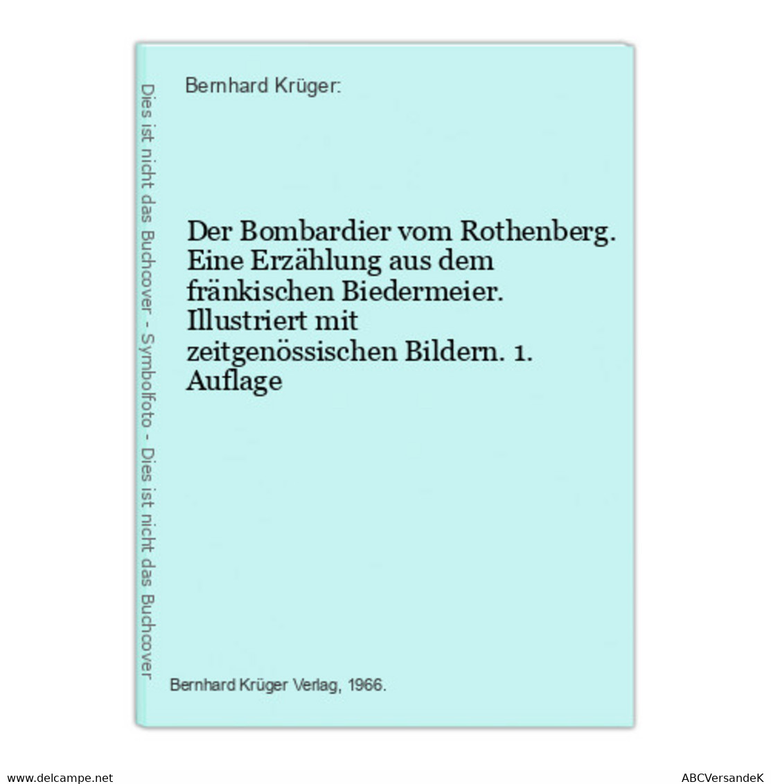 Der Bombardier Vom Rothenberg. Eine Erzählung Aus Dem Fränkischen Biedermeier. Illustriert Mit Zeitgenössische - Militär & Polizei