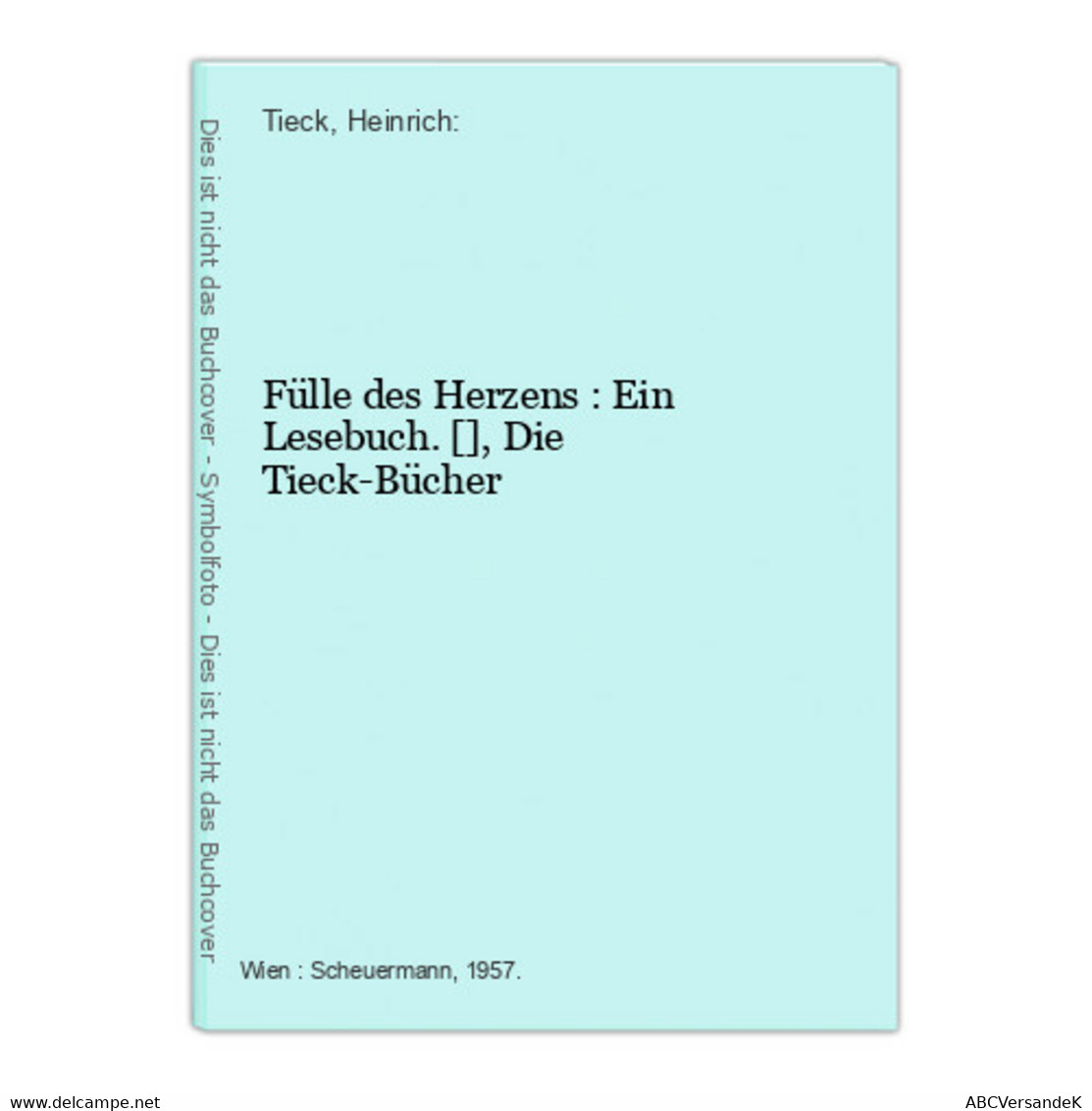 Fülle Des Herzens : Ein Lesebuch. [], Die Tieck-Bücher - German Authors