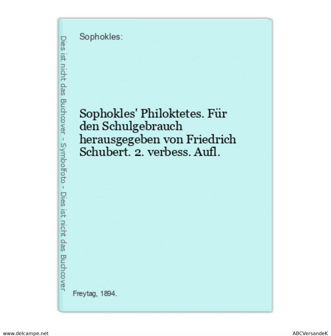 Sophokles' Philoktetes. Für Den Schulgebrauch Herausgegeben Von Friedrich Schubert. 2. Verbess. Aufl. - Deutschsprachige Autoren