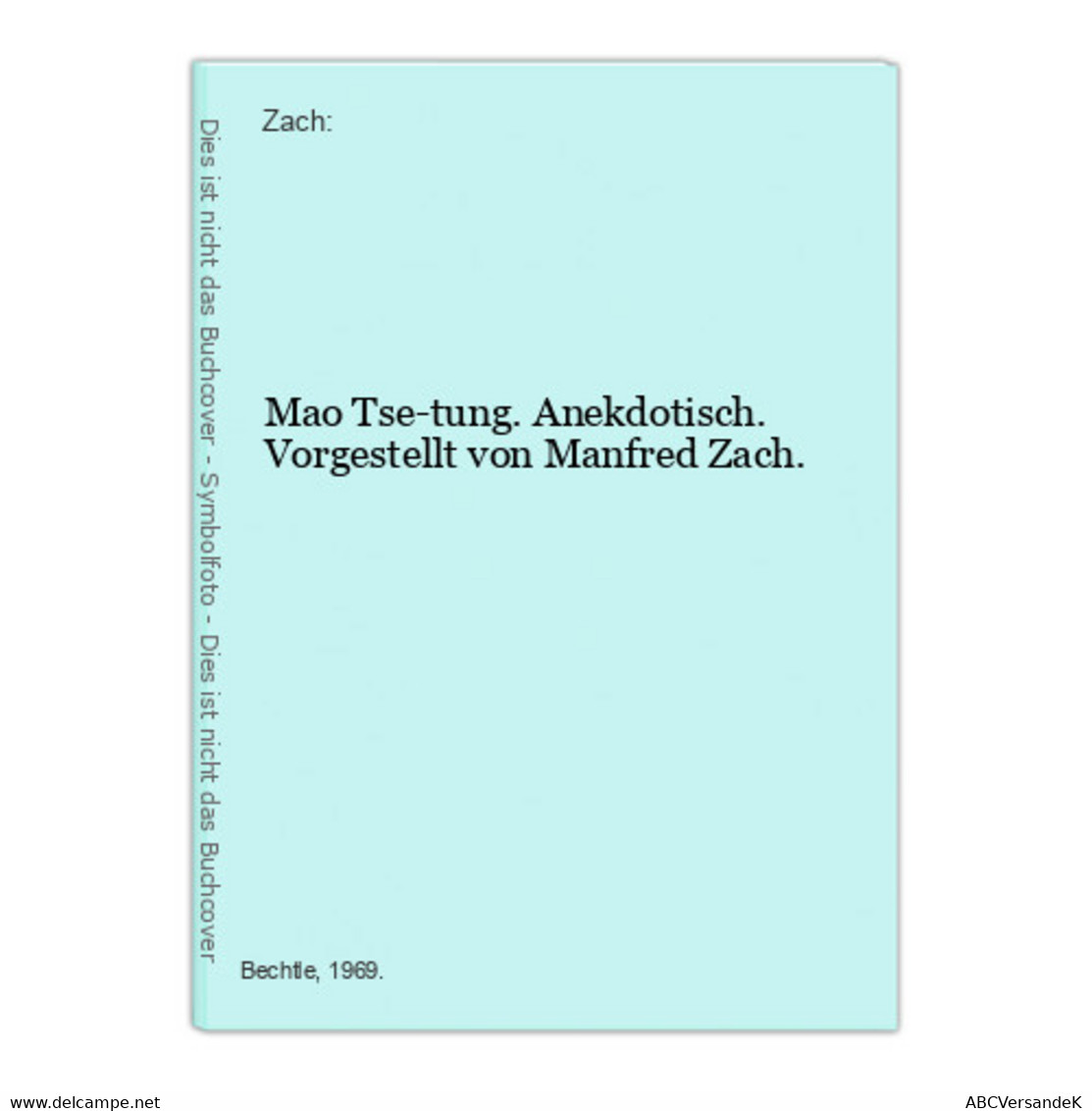 Mao Tse-tung. Anekdotisch. Vorgestellt Von Manfred Zach. - Asien Und Nahost