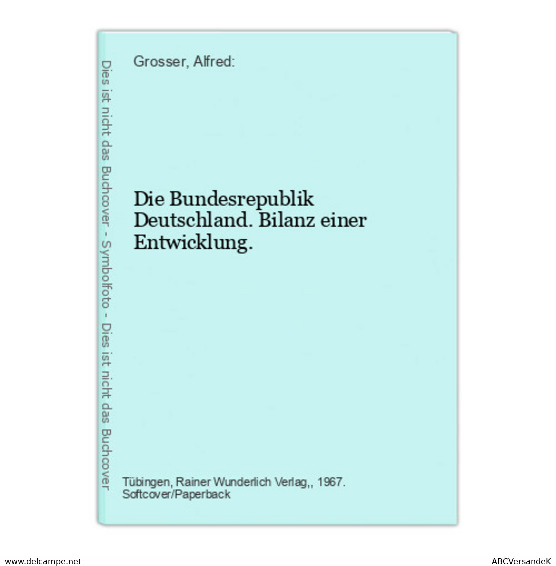 Die Bundesrepublik Deutschland. Bilanz Einer Entwicklung. - Allemagne (général)