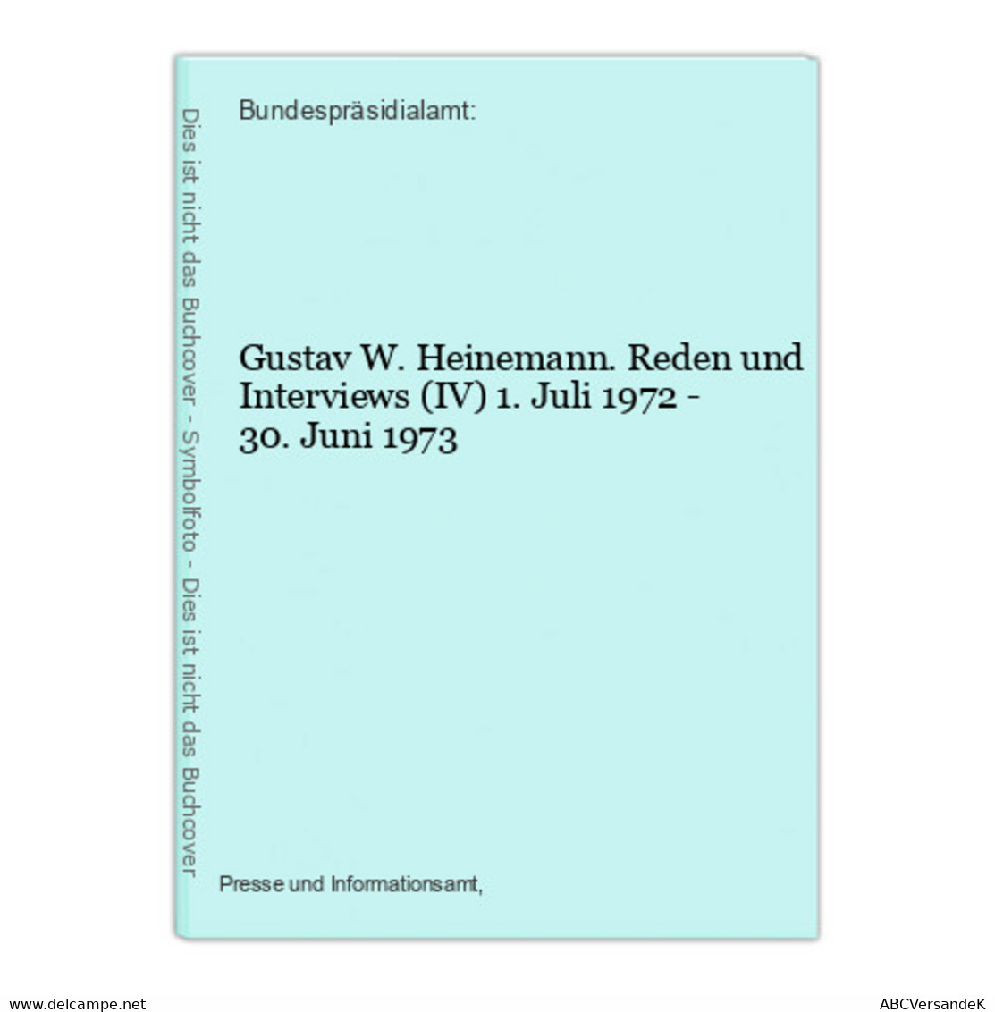 Gustav W. Heinemann. Reden Und Interviews (IV) 1. Juli 1972 - 30. Juni 1973 - Politik & Zeitgeschichte
