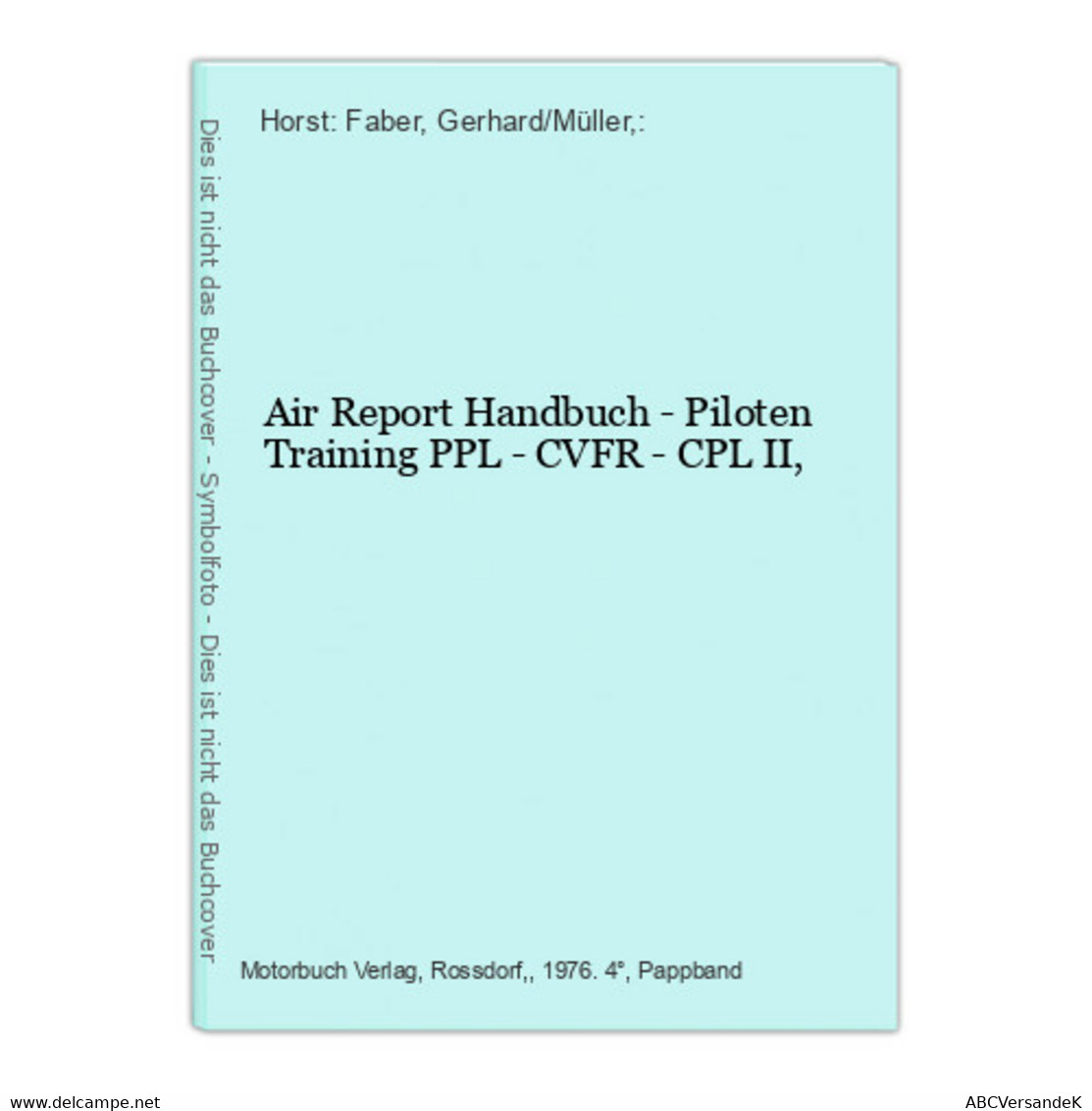 Air Report Handbuch - Piloten Training PPL - CVFR - CPL II, - Verkehr