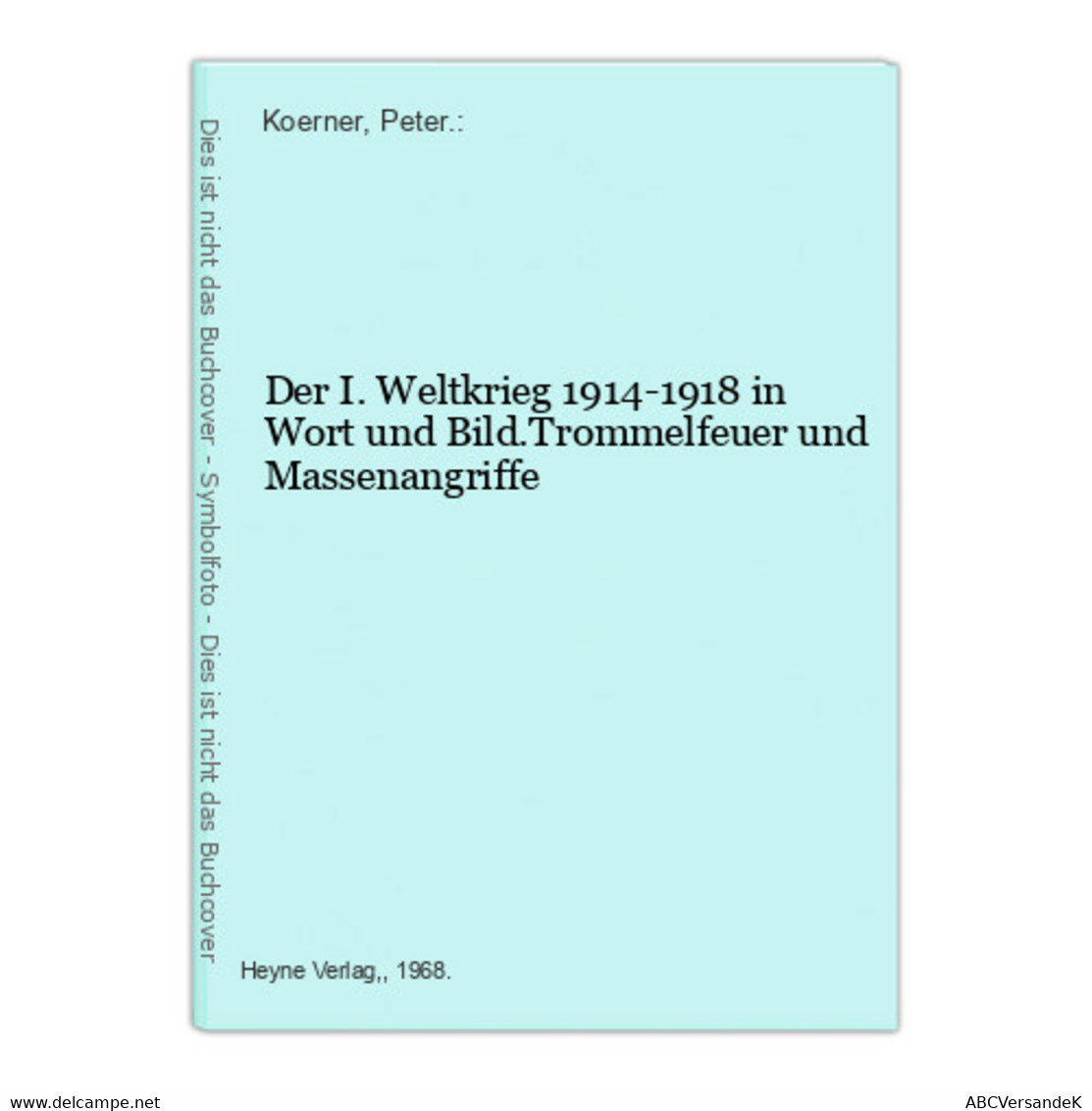 Der I. Weltkrieg 1914-1918 In Wort Und Bild.Trommelfeuer Und Massenangriffe - Militär & Polizei