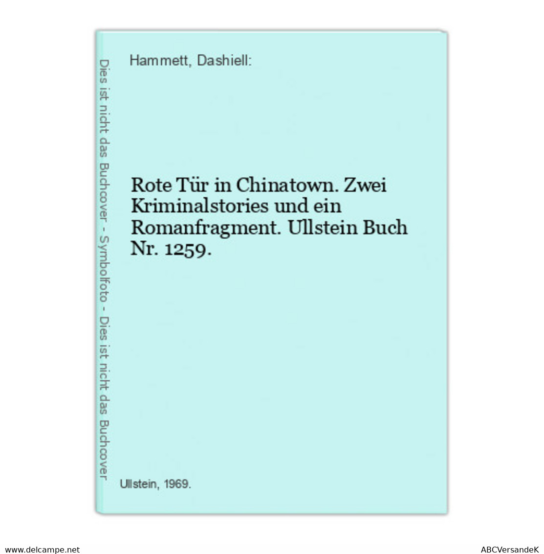 Rote Tür In Chinatown. Zwei Kriminalstories Und Ein Romanfragment. Ullstein Buch Nr. 1259. - Policíacos