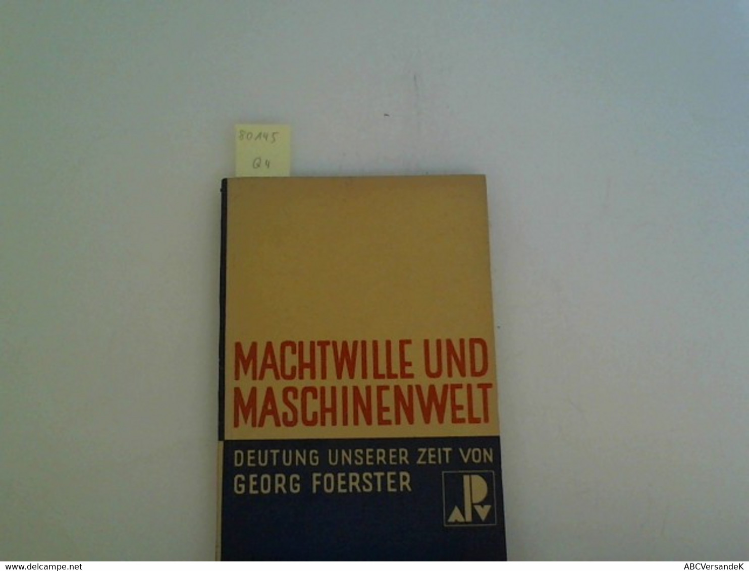 Machtwille Und Maschinenwelt. Deutung Unserer Zeit. - Philosophy