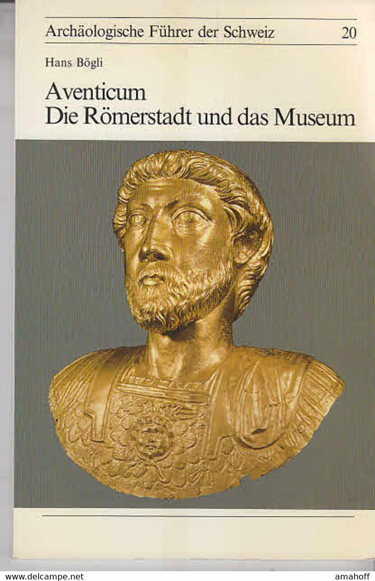 Aventicum : Die Römerstadt Und Das Museum - 1. Antigüedad